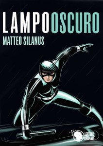 Titolo: Lampo Oscuro Autore: Matteo Silanus