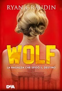  Libri Aprile 2016- Wolf. La ragazza che sfidò il destino - Ryan Graudin