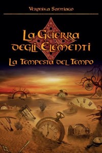 Titolo: La Tempesta del Tempo (La Guerra degli Elementi – Vol. 3) Autore: Veronika Santiago