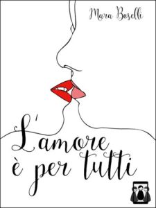 Libri Maggio 2016 - L'amore è per tutti Autore: Mara Boselli