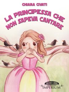 La principessa che non sapeva cantare Autore: Chiara Civati