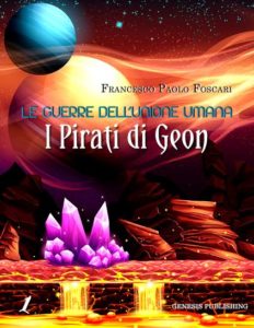 Le Guerre dell'Unione Umana - I Pirati di Geon Autore: Francesco Paolo Foscari