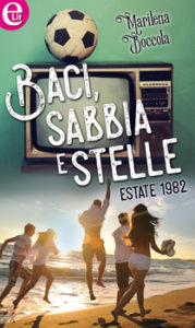  Baci, sabbia e stelle - Estate 1982 Autore: Marilena Boccola - nuove uscite luglio 2016 - Stefania Siano Official 