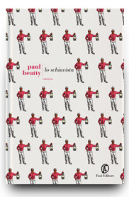 Paul Beatty LO SCHIAVISTA - Fazi Editore- Stefania Siano Official