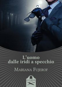 Mariana Fujerof Titolo: L’uomo dalle iridi a specchio